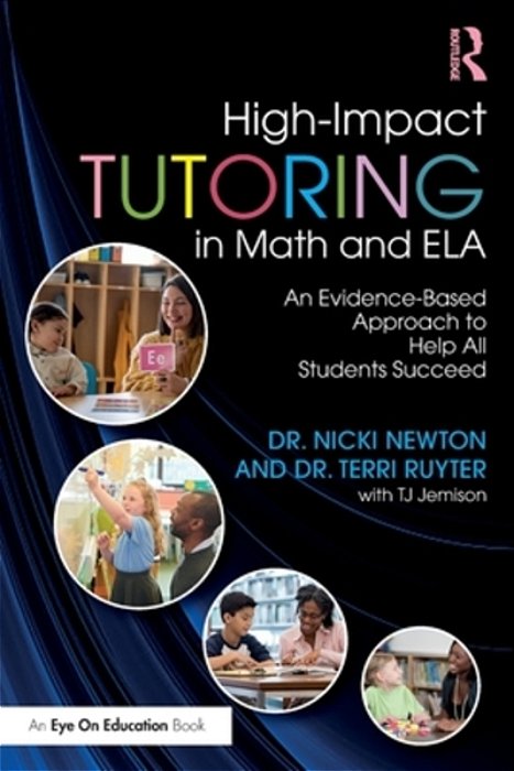 High-Impact Tutoring In Math And Ela: An Evidence-Based Approach To Help All Students Succeed-..