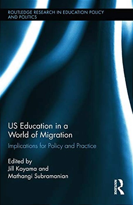 US Education In A World Of Migration: Implications For Policy And Practice-..