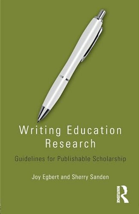 Writing Education Research: Guidelines For Publishable Scholarship-..