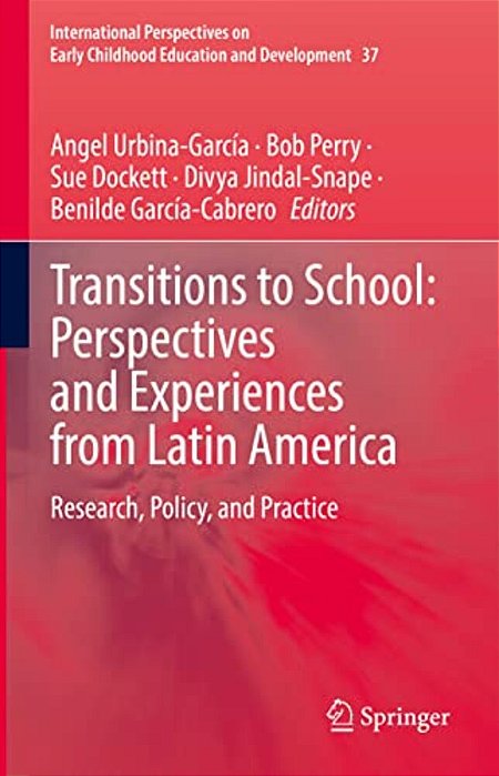 Transitions To School: Perspectives And Experiences From Latin America: Research, Policy, And Practice-..