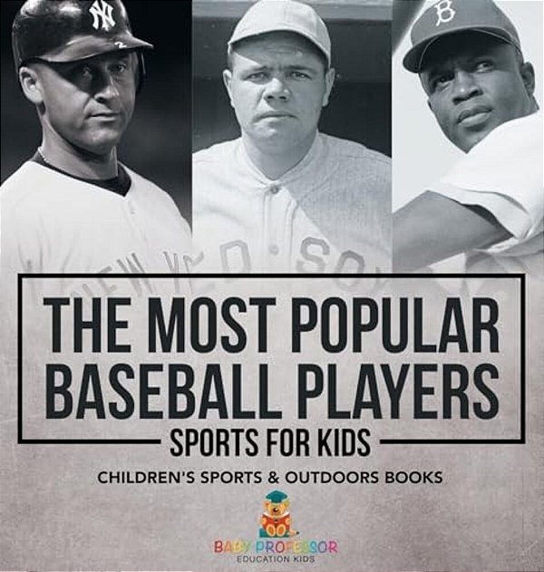 The Most Popular Baseball Players - Sports For Kids Children's Sports & Outdoors Books-..