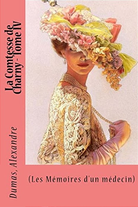 La Comtesse De Charny - Tome IV: (Les Mémoires D'Un Médecin)-..