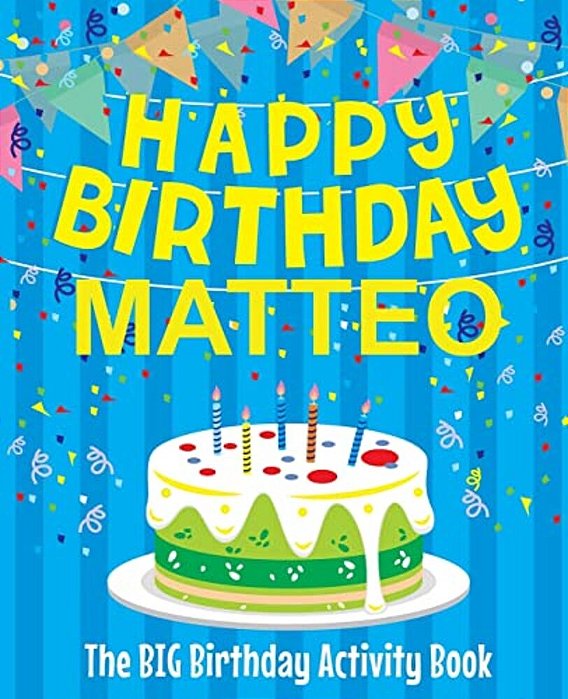 Happy Birthday Matteo - The Big Birthday Activity Book: (Personalized Children's Activity Book)-..