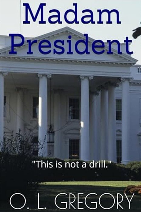 Madam President: "This Is Not A Drill."-..