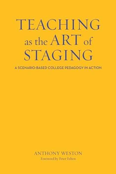 Teaching As The Art Of Staging: A Scenario-Based College Pedagogy In Action-..