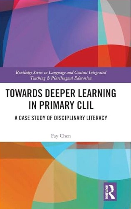 Towards Deeper Learning In Primary Clil: A Case Study Of Disciplinary Literacy-..