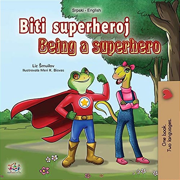Being A Superhero (Serbian English Bilingual Book - Latin Alphabet): Serbian Children's Book-..