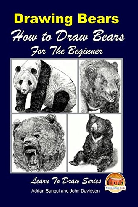 Drawing Bears: How To Draw Bears For The Beginner-..