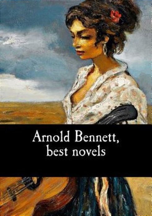 Arnold Bennett, Best Novels-..