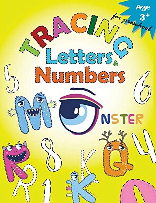 Tracing Letters And Numbers For Preschool(monster): Kindergarten Tracing Workbook-..