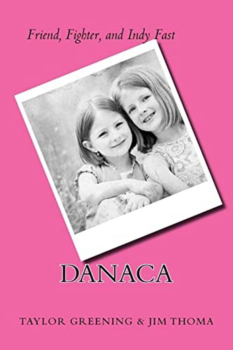 Danaca: Friend, Fighter, & Indy Fast-..