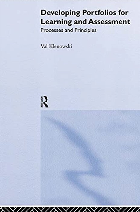 Developing Portfolios For Learning And Assessment: Processes And Principles-..
