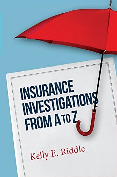 Insurance Investigations From A To Z-..