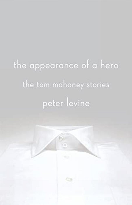 The Appearance Of A Hero: The Tom Mahoney Stories-..