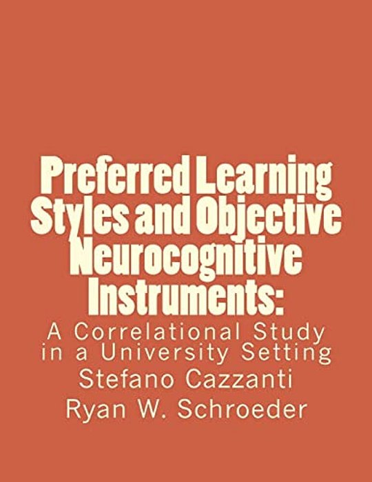 Preferred Learning Styles And Objective Neurocognitive Instruments: A Correlational Study In A University Setting-..
