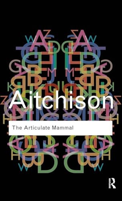 The Articulate Mammal: An Introduction To Psycholinguistics-..