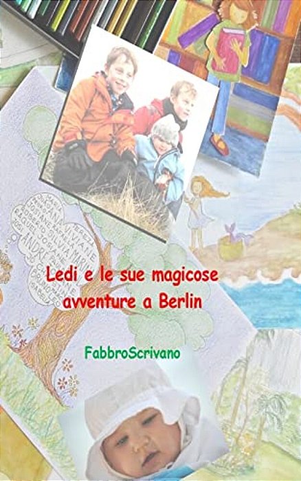 Ledi E Le Sue Magicose Avventure A Berlin:... È Un Dono Di Zia Grazia E Zio Fabrizio-..