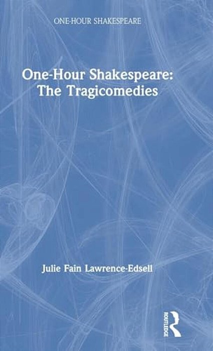 One-Hour Shakespeare: The Tragicomedies-..