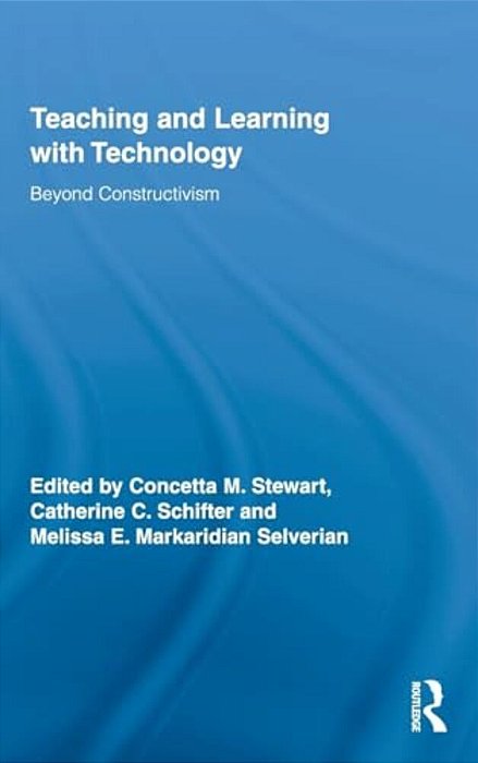 Teaching And Learning With Technology: Beyond Constructivism-..
