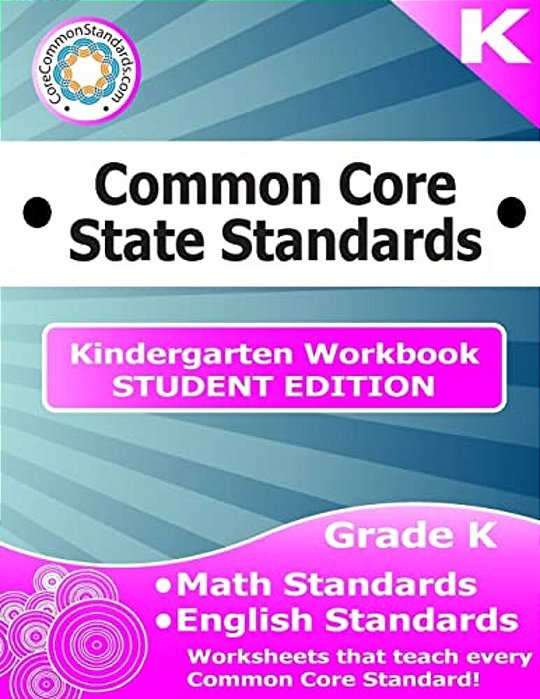 Kindergarten Common Core Workbook - Student Edition-..