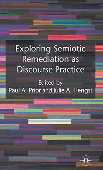 Exploring Semiotic Remediation As Discourse Practice-..
