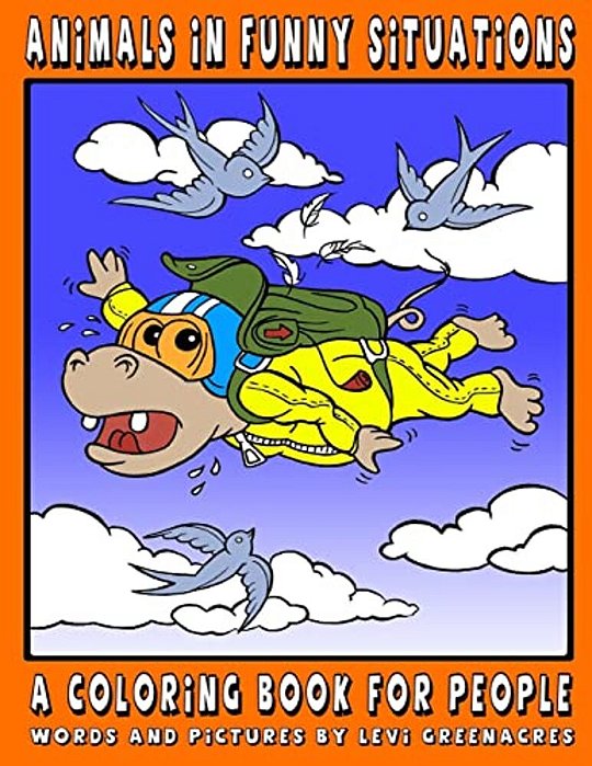 Animals In Funny Situations: A Coloring Book For People-..