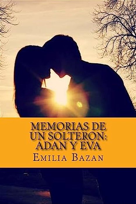 Memorias De Un Solteron: Adan Y Eva-..