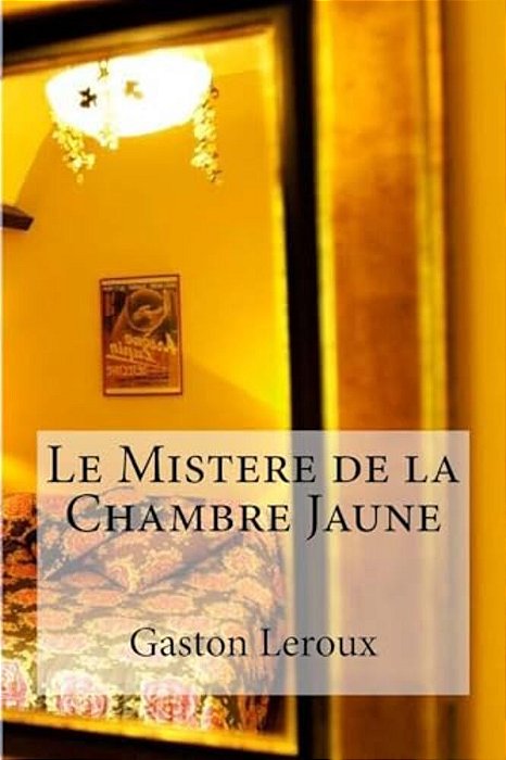Le Mistere De La Chambre Jaune-..