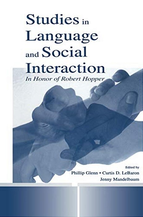Studies In Language And Social Interaction: In Honor Of Robert Hopper-..
