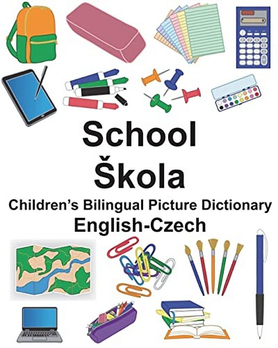 English-Czech School/Skola Children's Bilingual Picture Dictionary-..