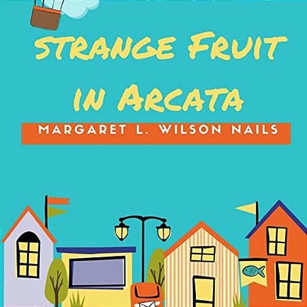 Strange Fruit In Arcata-..