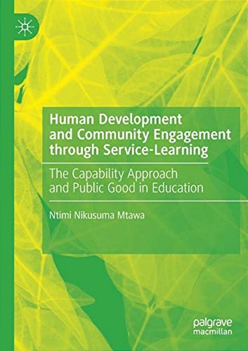 Human Development And Community Engagement Through Service-Learning: The Capability Approach And Public Good In Education-..