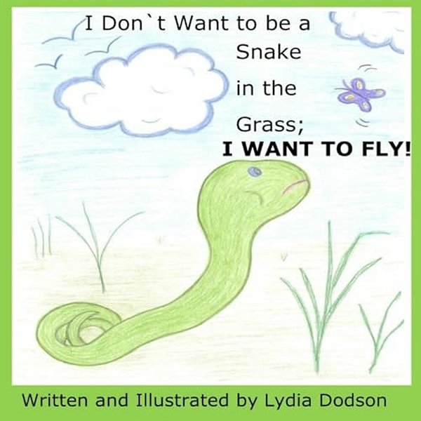 I Don't Want To Be A Snake In The Grass; I Want To Fly!-..