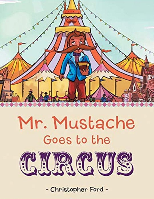 Mr. Mustache Goes To The Circus-..