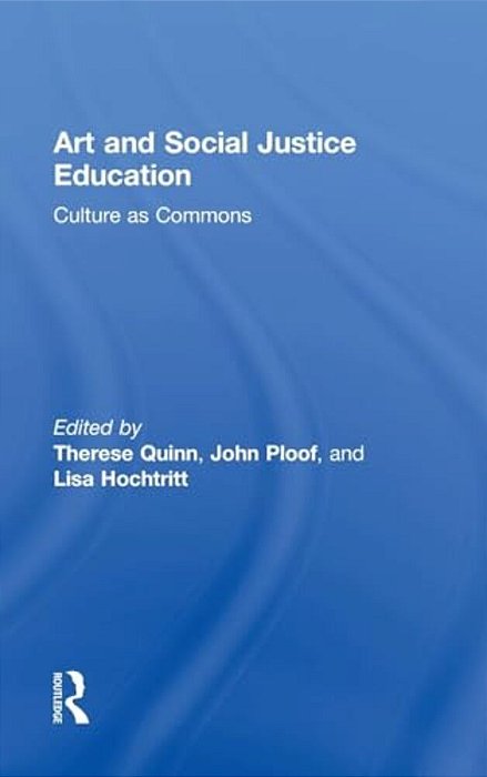 Art And Social Justice Education: Culture As Commons-..
