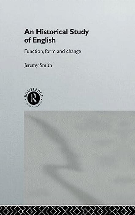 An Historical Study Of English: Function, Form And Change-..