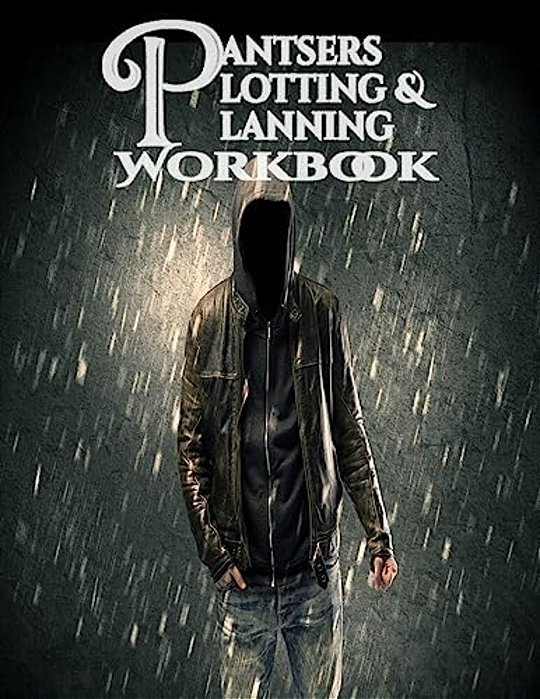 Pantsers Plotting & Planning Workbook-..