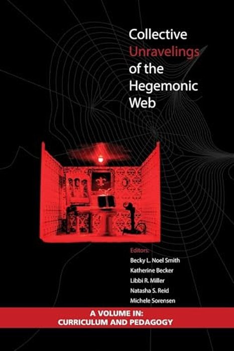 Collective Unravelings Of The Hegemonic Web-..