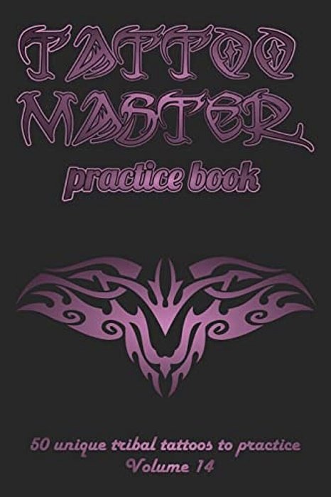 Tattoo Master Practice Book - 50 Unique Tribal Tattoos To Practice: 6 X 9(15.24 X 22.86 Cm) Size Cream Pages With 3 Dots Per Inch To Practice With Rea-..