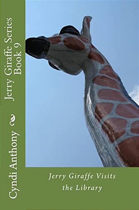 Jerry Giraffe Visits The Library: Jerry Giraffe Series Book 9-..