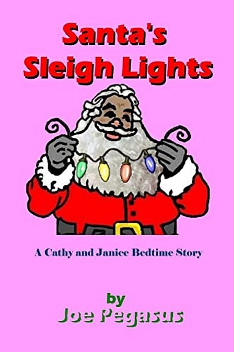 Santa's Sleigh Lights - African American: A Cathy And Janice Bed Time Story-..