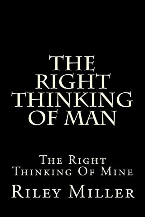 The Right Thinking Of Man-..