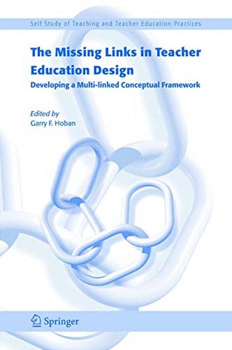 The Missing Links In Teacher Education Design: Developing A Multi-Linked Conceptual Framework-..