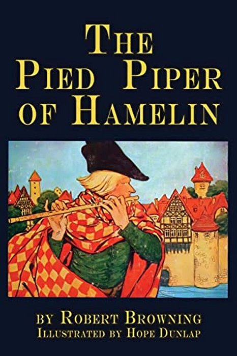 The Pied Piper Of Hamelin: A Child's Story Illustrated-..
