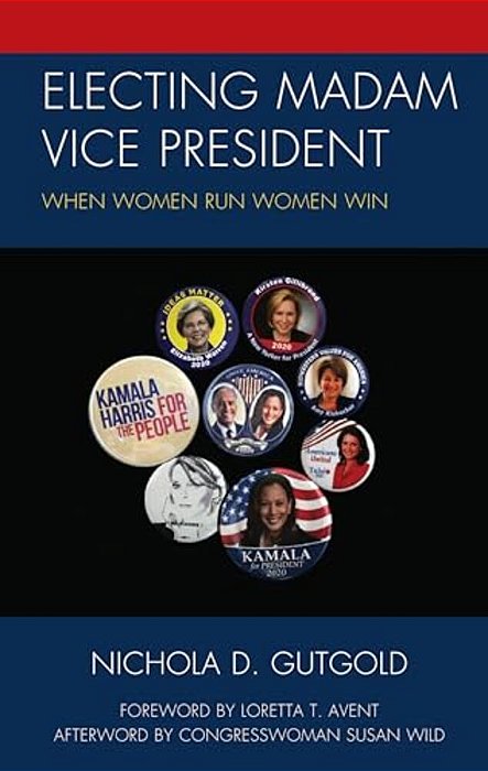 Electing Madam Vice President: When Women Run Women Win-..