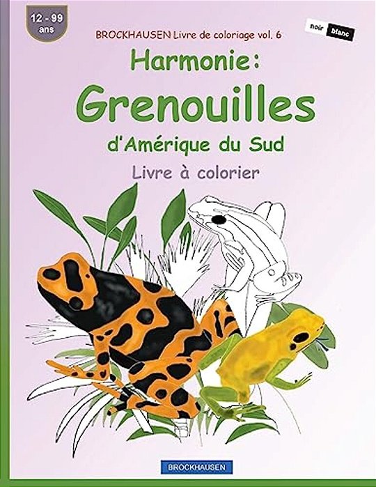 Brockhausen Livre De Coloriage Vol. 6 - Harmonie: Grenouilles D'Amérique Du Sud: Livre À Colorier-..