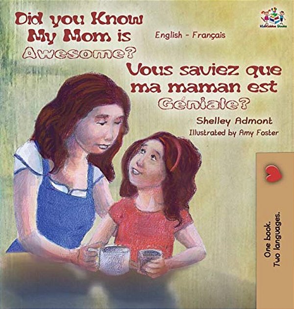 Did You Know My Mom Is Awesome? Vous Saviez Que Ma Maman Est Géniale?: English French Bilingual Childrens Book-..