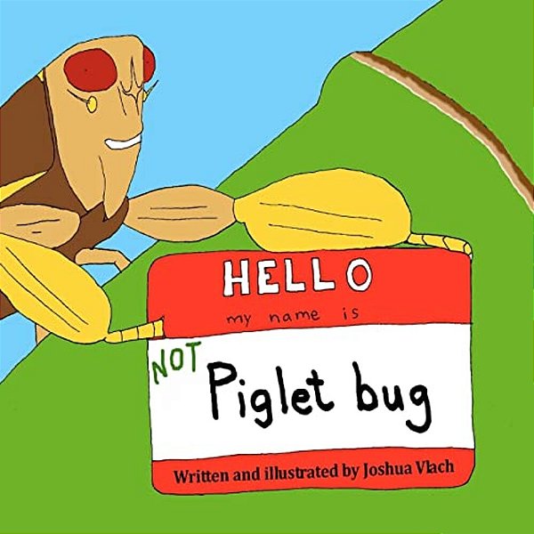 Hello, My Name Is Not Piglet Bug-..