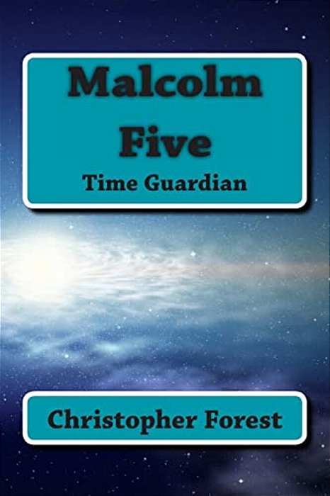 Malcolm Five: Time Guardian-..