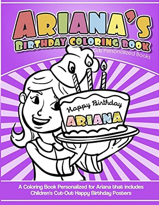 Ariana's Birthday Coloring Book Kids Personalized Books: A Coloring Book Personalized For Ariana That Includes Children's Cut Out Happy Birthday Poste-..
